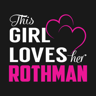 This Girl Loves Her ROTHMAN T-Shirt