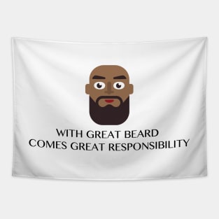 WITH GREAT BEARD COMES GREAT RESPONSIBILITY Funny Quote Tapestry