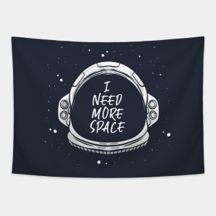 I need more Space - Space Quote Astronaut Galaxie Tapestry