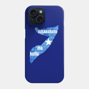 Somali proverb - "Iskaashato ma Kufto"  - When people stand together they do not fall. Phone Case