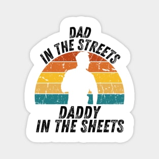 Dad In The Streets Daddy In The Sheets Magnet