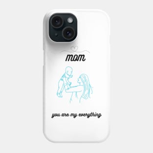 Mother 'Day gift mom you are my everything Phone Case