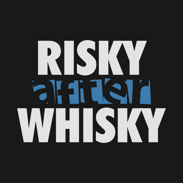 Whisky Drinker T-shirt | Risky After Whisky by POD Anytime