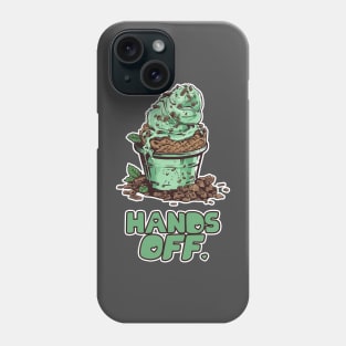 Hands off the Mint Chocolate Chip! Phone Case