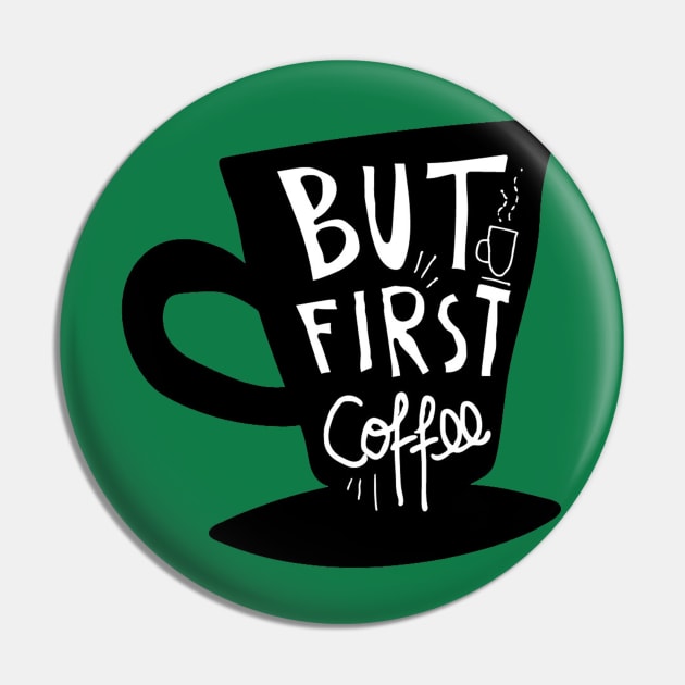 But First Coffee Pin by Mako Design 