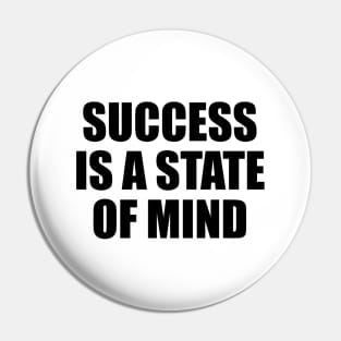 Success is a state of mind - Motivational quote Pin