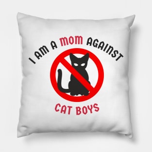 I Am A Mom Against Cat Boys Pillow