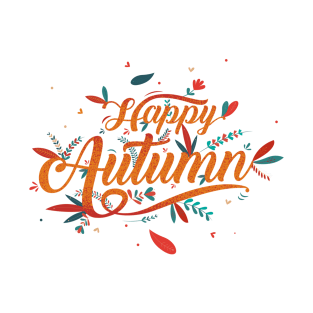 Happy Autumn to you T-Shirt