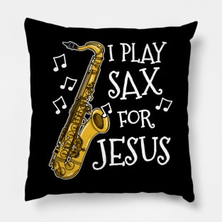 I Play Sax For Jesus Saxophone Church Saxophonist Pillow