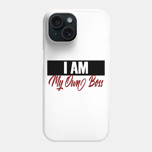 I Am My Own Boss Self Employed Business Entrepreneur Phone Case by Mellowdellow