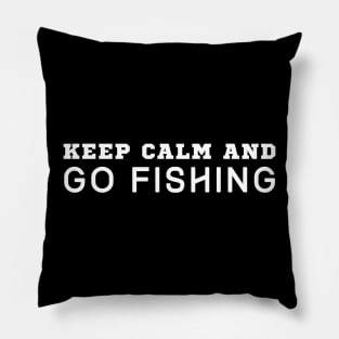 Keep Calm And Go Fishing Pillow