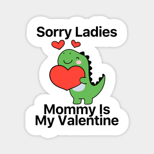 Kids Sorry Girls Mommy Is My Valentine Dino Magnet