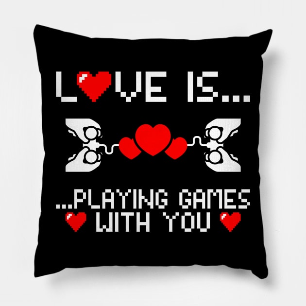 Love is playing games with you, Gamer, Gaming gift idea Pillow by AS Shirts