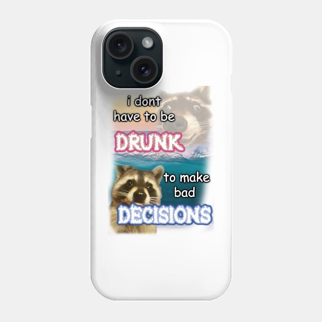 i dont have to be drunk to make bad decisions ver2 Phone Case by InMyMentalEra