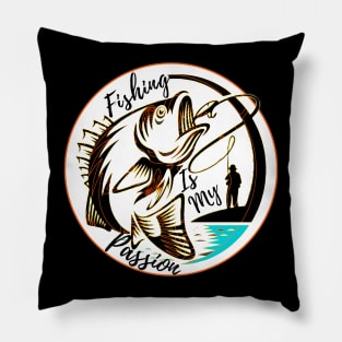 fishing is my passion Pillow