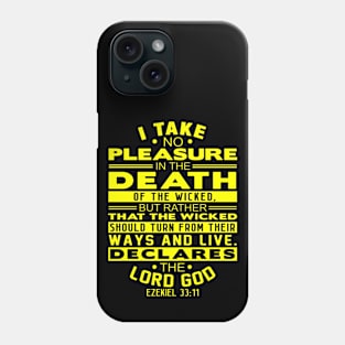 I Take No Pleasure In The Death Of The Wicked. Ezekiel 33:11 Phone Case