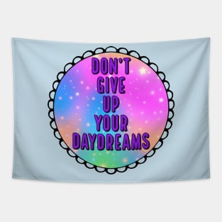 Don't Give Up Your Daydreams Tapestry