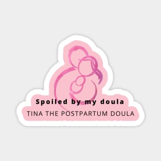 Spoiled by my doula Magnet