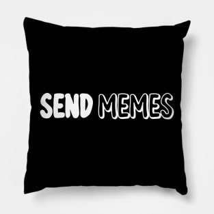 SEND MEMES Pillow