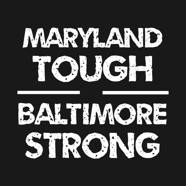 maryland tough baltimore strong by ETTAOUIL4