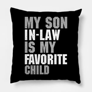 My Son In Law Is My Favorite Child Pillow