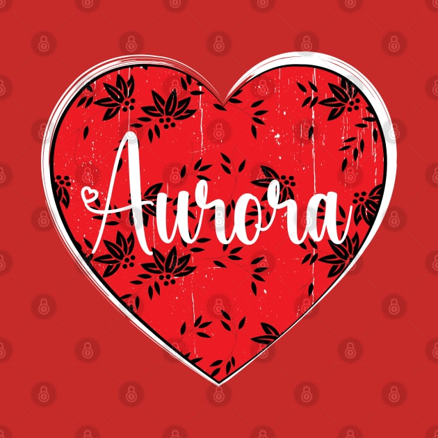 I Love Aurora First Name I Heart Aurora by ArticArtac