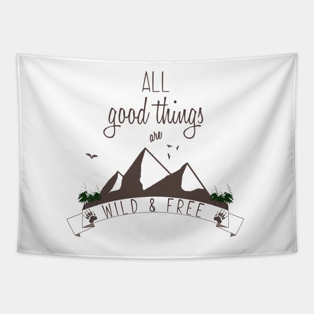 Wildlife and Nature Products - All Good Things are Wild & Free Tapestry by tdkenterprises