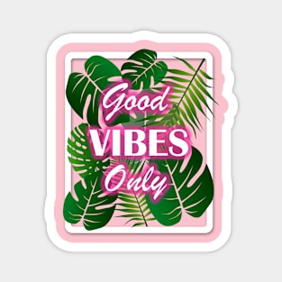 Good Vibes Only Magnet