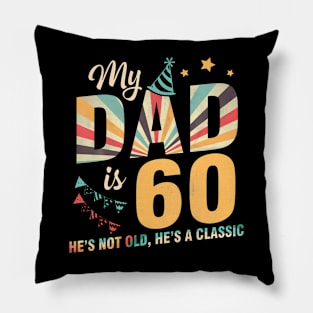 Daddy Father My Dad Is 60 Years He'S Not Old Pillow