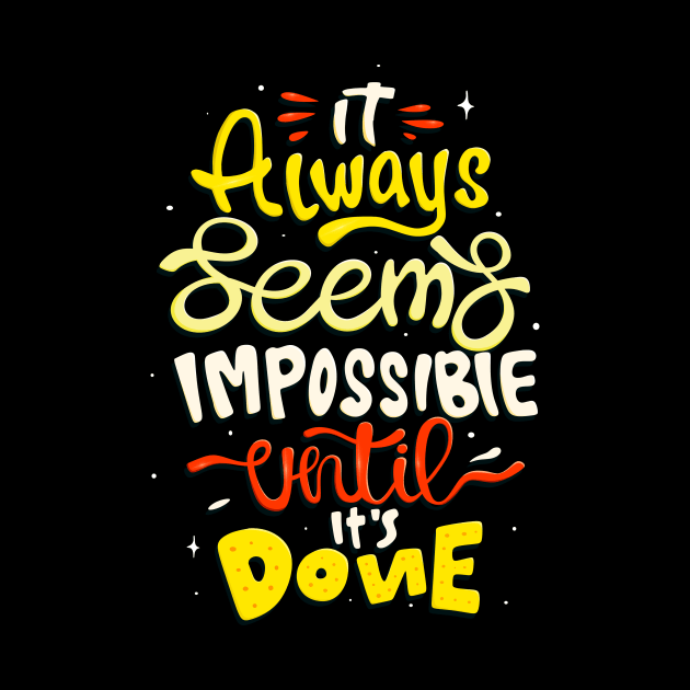 It seems impossible until done Motivational Quote by Foxxy Merch