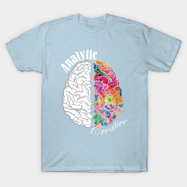 Disover Analytic Creative Brain Left Right - Right Brain - T-Shirt