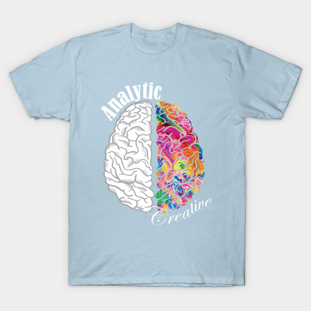 Discover Analytic Creative Brain Left Right - Right Brain - T-Shirt