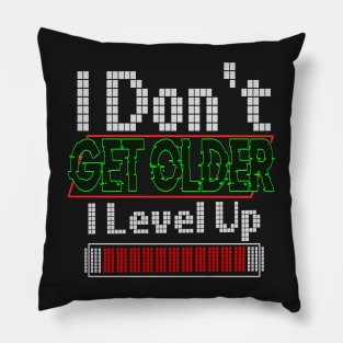 I Don't Get Older I Level Up Pillow