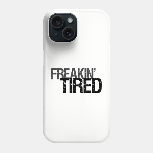 So Freakin' Tired - Typography Design (Light B/G) Phone Case by WIZECROW