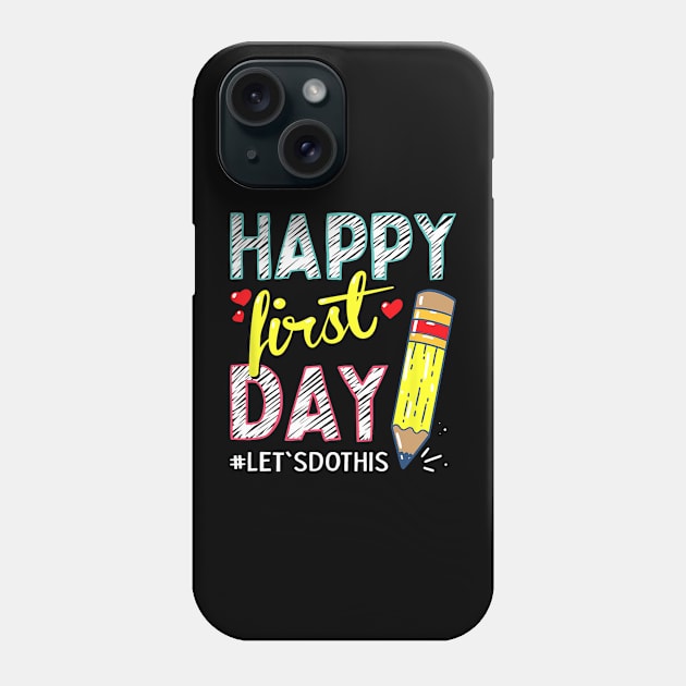 Happy First Day Let's Do This Welcome Back To School Phone Case by torifd1rosie