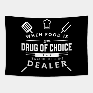 When Food Is Your Drug of Choice It's Good To Be The Dealer - Chef Tapestry