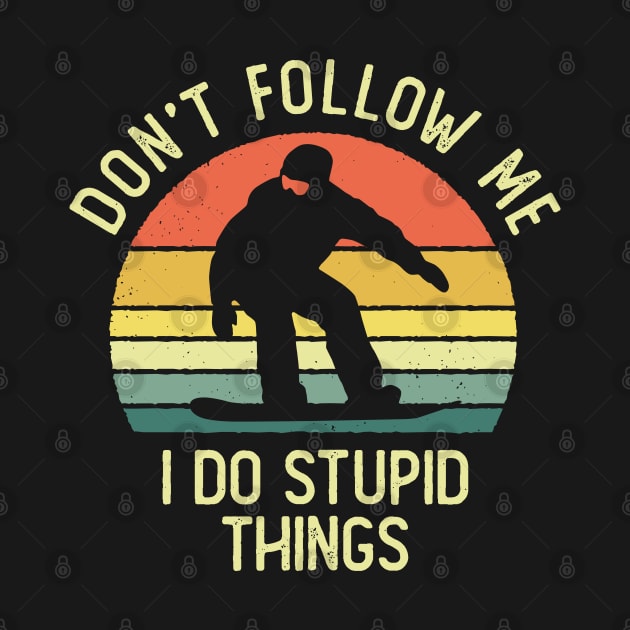 Don't Follow Me I Do Stupid Things Snowboarder Vintage by DetourShirts