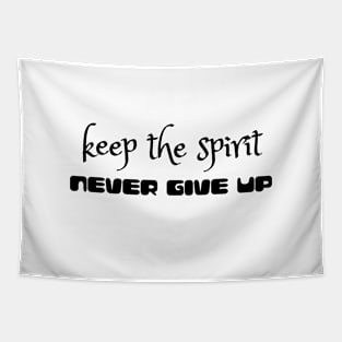 Keep the spirrit, never give up (black writting) Tapestry