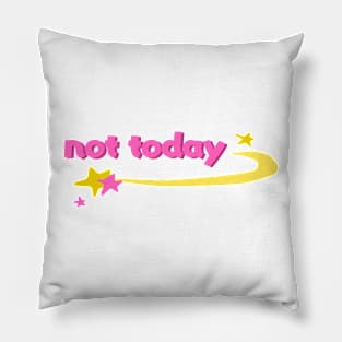 not today Pillow