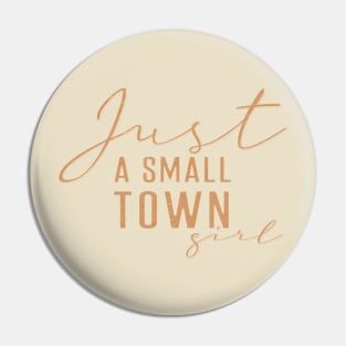 Just a small town girl Pin