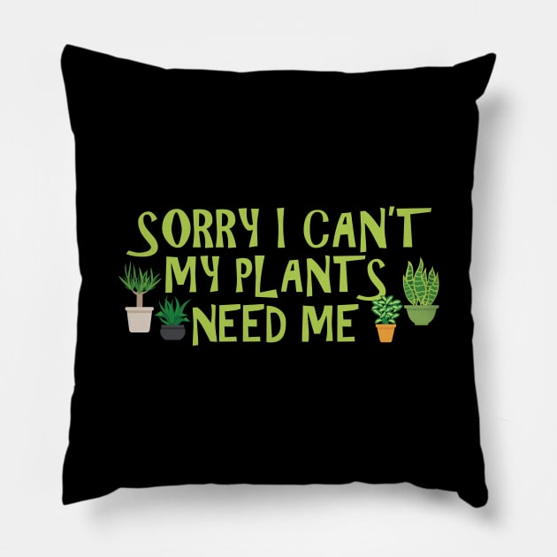 Gardener - Sorry I can't my plants need me Pillow by KC Happy Shop