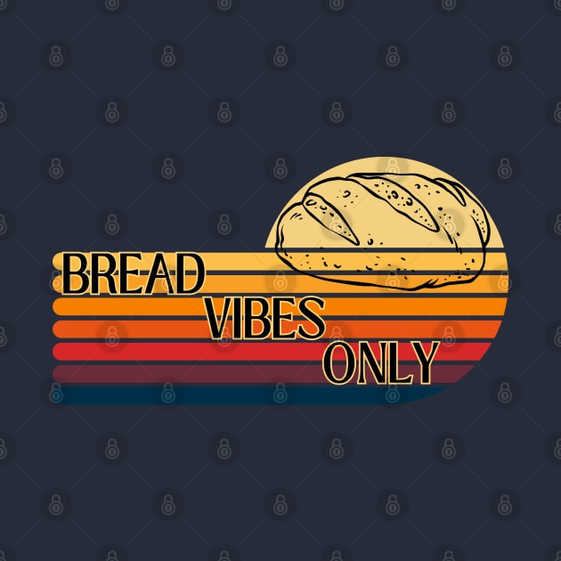 Bread vibes only by UnCoverDesign