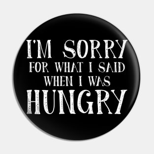 Hungry Apology Pin