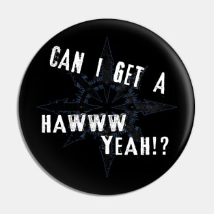 Can I Get a Haw YEAH?! Pin