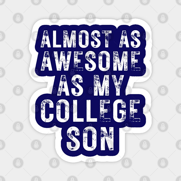 Almost As Awesome As My College Son Magnet by OldTony