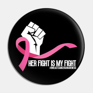 Her Fight is My Fight - Breast cancer awareness Pin