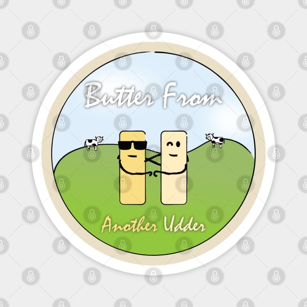 Butter From Another Udder Magnet by ATG Designs