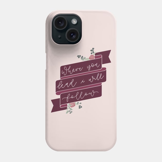 Where you lead Phone Case by The Letters mdn