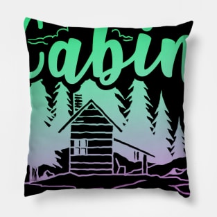 What Happens At The Cabin Stays At The Cabin Pillow