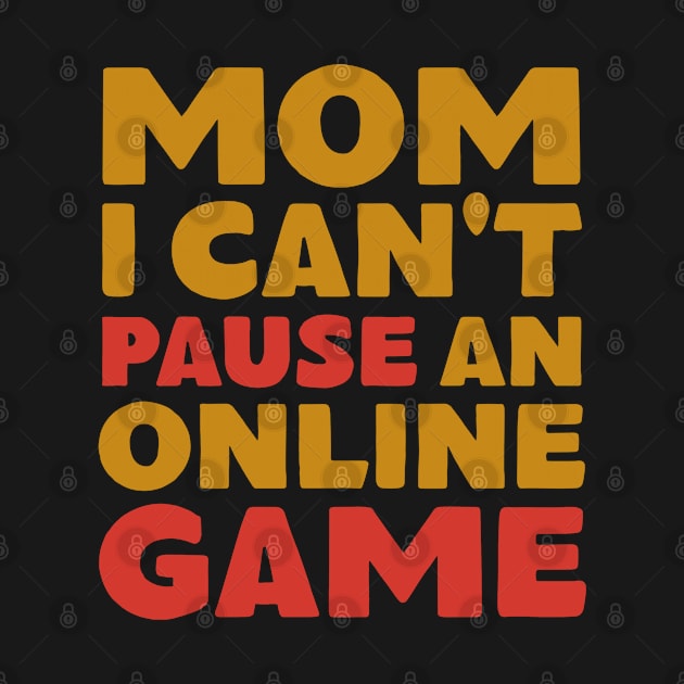 Mom I Can't Pause An Online Game by Issho Ni